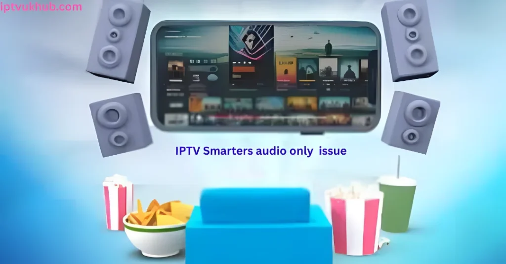 IPTV Smarters audio only issue
