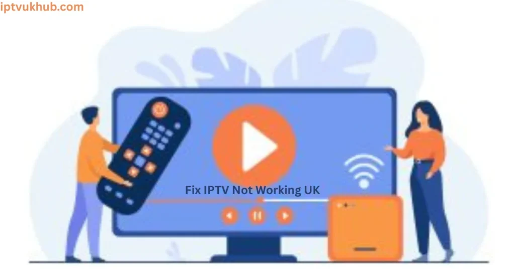 Fix IPTV Not Working UK